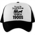 Please Be Patient With Me I'm From The 1900s Dad Joke Saying Trucker Cap Please Be Patient With Me I'm From The 1900s Dad Joke Saying Trucker Cap