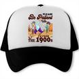 Please Be Patient With Me I'm From The 1900s Gen X Boomer Trucker Cap Please Be Patient With Me I'm From The 1900s Gen X Boomer Trucker Cap