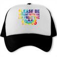 Please Be Be Patient With Me I'm From The 1900s Hippie Trucker Cap