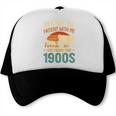 Please Be Patient I'm From The 1900s Humor Trucker Cap