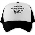 Please Be Patient With Me I'm From The 1900s Nostalgic Trucker Cap