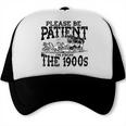 Please Be Patient With Me I'm From The 1900s Old Vintage Premium Trucker Cap