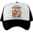 Please Be Patient With Me I'm From The 1900s Quote Trucker Cap