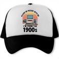 Please Be Patient I'm From The 1900s Retro Vintage Computer Trucker Cap