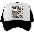 Please Be Patient I'm From The 1900s Retro Vintage Theme Premium Trucker Cap Please Be Patient I'm From The 1900s Retro Vintage Theme Premium Trucker Cap