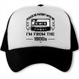 Please Be Patient With Me I'm From The 1900s Sarcastic Idea Trucker Cap Please Be Patient With Me I'm From The 1900s Sarcastic Idea Trucker Cap