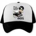 Please Be Patient I'm From The 1900s Sarcastic Joke Premium Tri-Blend Trucker Cap Please Be Patient I'm From The 1900s Sarcastic Joke Premium Tri-Blend Trucker Cap