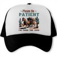 Please Be Patient I'm From The 1900s Stagecoach Western Vint Trucker Cap
