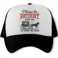 Please Be Patient I'm From The 1900s Throwback Trucker Cap Please Be Patient I'm From The 1900s Throwback Trucker Cap