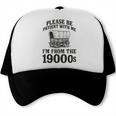 Please Be Patient I'm From The 1900s Trucker Cap