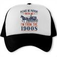 Please Be Patient I'm From The 1900s Vintage Dad Trucker Cap Please Be Patient I'm From The 1900s Vintage Dad Trucker Cap