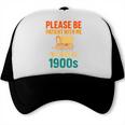 Please Be Patient I'm From The 1900s Vintage Father Day Men Trucker Cap Please Be Patient I'm From The 1900s Vintage Father Day Men Trucker Cap