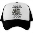 Sarcastic Please Be Patient I'm From The 1900s Premium Tri-Blend Trucker Cap Sarcastic Please Be Patient I'm From The 1900s Premium Tri-Blend Trucker Cap