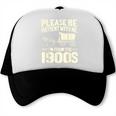 Shirt Please Be Patient I'm From The 1900s Over Trucker Cap