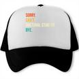 Sorry Can't Doctoral Student Bye PhD Graduation Party Trucker Cap
