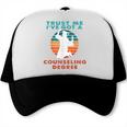Trust Me I'Ve Got A Counseling Degree College Graduation Trucker Cap