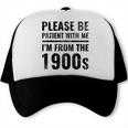 Vintage Please Be Patient With Me I'm From The 1900s Humor Trucker Cap