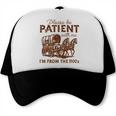 Vintage Please Be Patient With Me I'm From The 1900s Western Trucker Cap