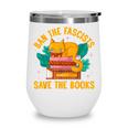 Ban The Fascist Save The Books For a Book Fan Wine Tumbler