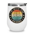 Im With The Banned Book Readers Retro Librarians Teachers Wine Tumbler