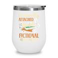 Book Lover Emotionally Attached To Fictional Characters Wine Tumbler