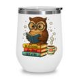 Book Lover Owl Reading Bookish Library Read Books Be Kind Wine Tumbler