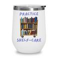 Book Lover Pun Practice Shelf-Care Wine Tumbler Book Lover Pun Practice Shelf-Care Wine Tumbler
