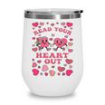 Book Lover Read Your Heart Out Teacher Valentines Wine Tumbler Book Lover Read Your Heart Out Teacher Valentines Wine Tumbler