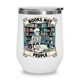 Book Lover Skeleton Reading Love Books Not People Wine Tumbler Book Lover Skeleton Reading Love Books Not People Wine Tumbler