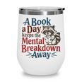 Book Lovers a Book a Day Keeps The Mental Breakdown Away Wine Tumbler