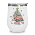 All Booked For Christmas Book Christmas Tree Lights Bookish Wine Tumbler All Booked For Christmas Book Christmas Tree Lights Bookish Wine Tumbler
