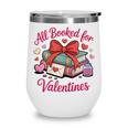 All Booked For Valentines Book Lover Teachers Wine Tumbler All Booked For Valentines Book Lover Teachers Wine Tumbler