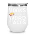 BOOKS ARE JUST WORD TACOS Wine Tumbler