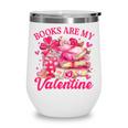 Books Are My Valentine Book Lover Heart Matching Party Wine Tumbler
