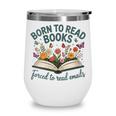 Born To Read Books Forced To Read Emails Wine Tumbler