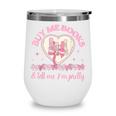 Buy Me Books And Tell Me I'm Pretty Coquette Book Lover Wine Tumbler