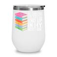 Be Careful Or You'Ll End Up In My Next Book Wine Tumbler