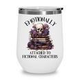 Dark Romance Book Emotionally Attached Fictional Characters Wine Tumbler Dark Romance Book Emotionally Attached Fictional Characters Wine Tumbler