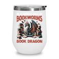 Dragon In A World Full Of Bookworms Be A Book Dragon Wine Tumbler