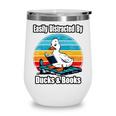 Ducks Books Lover Easily Distracted By Ducks & Books Wine Tumbler
