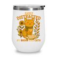 Easily Distracted By Cats And Books Cute Cat Book Lover Wine Tumbler