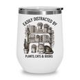 Easily Distracted By Plants Cats & Books Planting Gardening Wine Tumbler