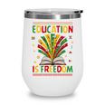 Education Is Freedom Books Lover History Month Wine Tumbler