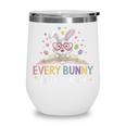 Every Bunny Loves To Read Book Lover Bookworm Rabbit Easter Wine Tumbler Every Bunny Loves To Read Book Lover Bookworm Rabbit Easter Wine Tumbler