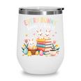 Every Bunny Loves To Read Book Lover Easter Day Apparel Wine Tumbler