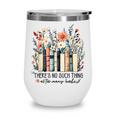 Floral Book There's No Such Thing As Too Many Book Lover Wine Tumbler