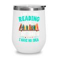 Humor Book Reader A Day Without Reading Is Like Wine Tumbler