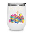 I'm Okay Book Reader Book Nerd Book Reading Lover Wine Tumbler I'm Okay Book Reader Book Nerd Book Reading Lover Wine Tumbler
