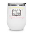 I'm In A Really Good Place Right Now In My Book Wine Tumbler