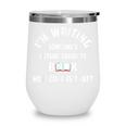 I'm Writing Someone's Future Favorite Book How Cool Is That Wine Tumbler